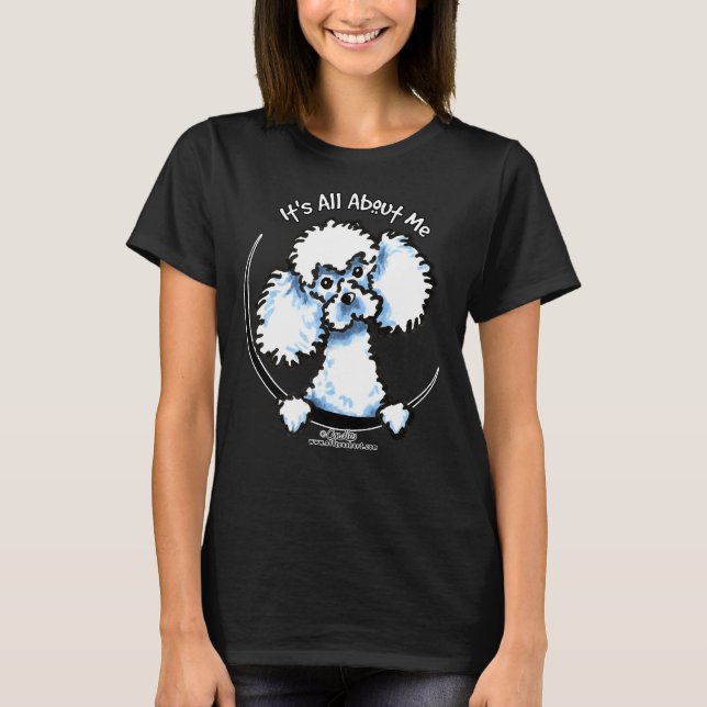 White Toy Poodle Its All About Me Fitted T-Shirt (Front)