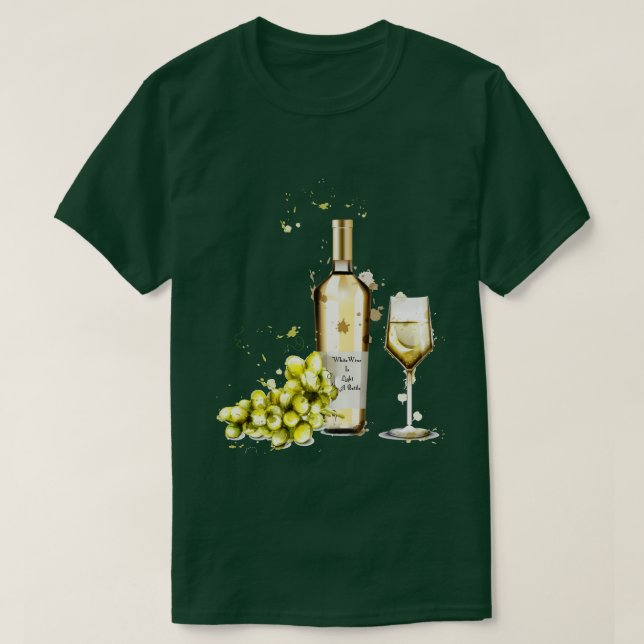 White Wine Is Light In A Bottle T-Shirt (Design Front)