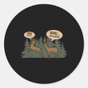 Whitetail Buck Funny Deer Hunting Season Byng Just Classic Round Sticker