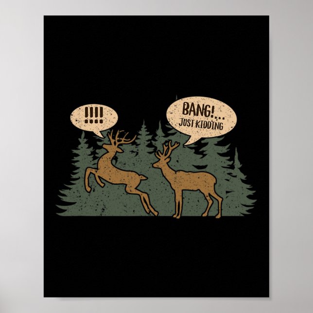 Whitetail Buck Funny Deer Hunting Season Byng Just Poster (Front)