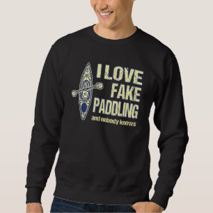Whitewater Kayak Fake Paddle Accessories - Canoe A Sweatshirt