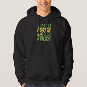 Whitewater Kayak Paddle Faster I Hear Canoe And Ka Hoodie