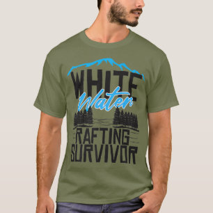 Whitewater Rafting Survivor Funny First Time T-Shirt