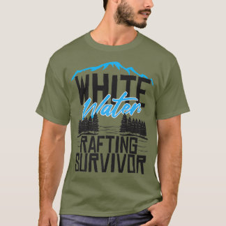 Whitewater Rafting Survivor Funny First Time T-Shirt