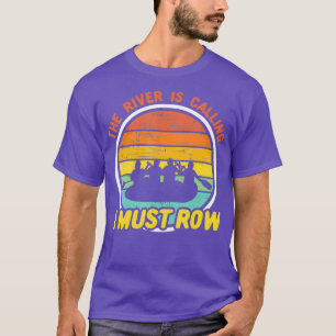 Whitewater Rafting The River is Calling I Must T-Shirt