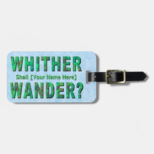 Whither Shall I Wander Adventurer Traveller Custom Luggage Tag