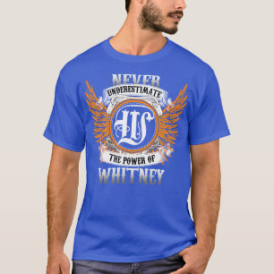 Whitney Name Shirt Never Underestimate The Power O