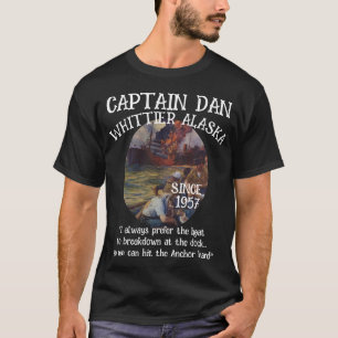 Whittier Alaska Captain Dan The Anchor T-Shirt
