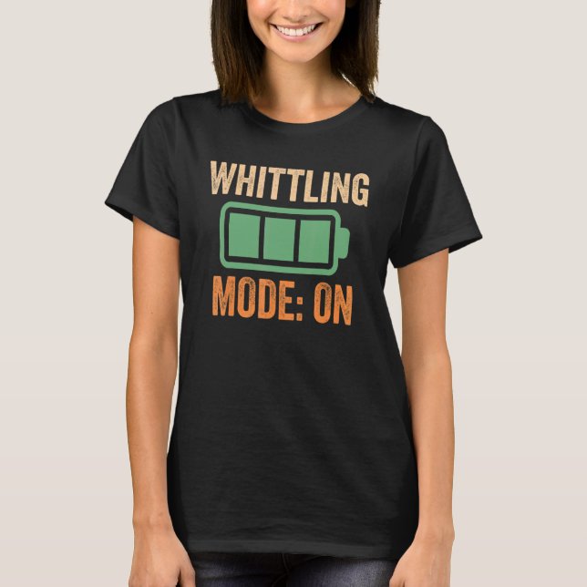 Whittling Mode On Battery Design T-Shirt (Front)