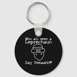 Who All Seen A Leprechaun' Funny St Patricks Day Key Ring