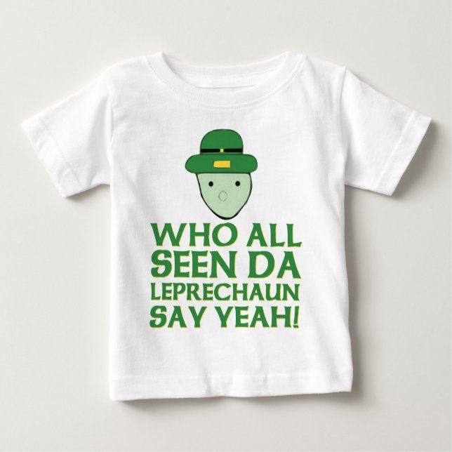 Who All Seen Da Leprechaun Say Yeah Meme Baby T-Shirt (Front)