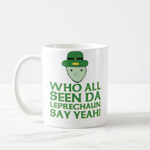 Who All Seen Da Leprechaun Say Yeah Meme Coffee Mug