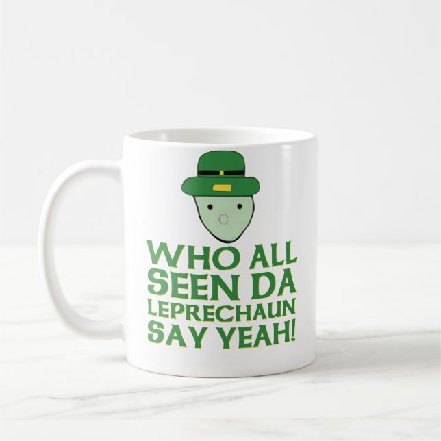 Who All Seen Da Leprechaun Say Yeah Meme Coffee Mug (Left)