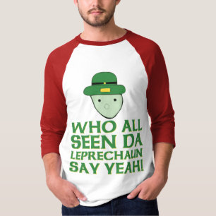 Who All Seen Da Leprechaun Say Yeah Meme T-Shirt
