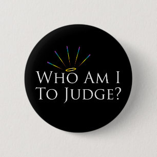 Who Am I to Judge? 6 Cm Round Badge