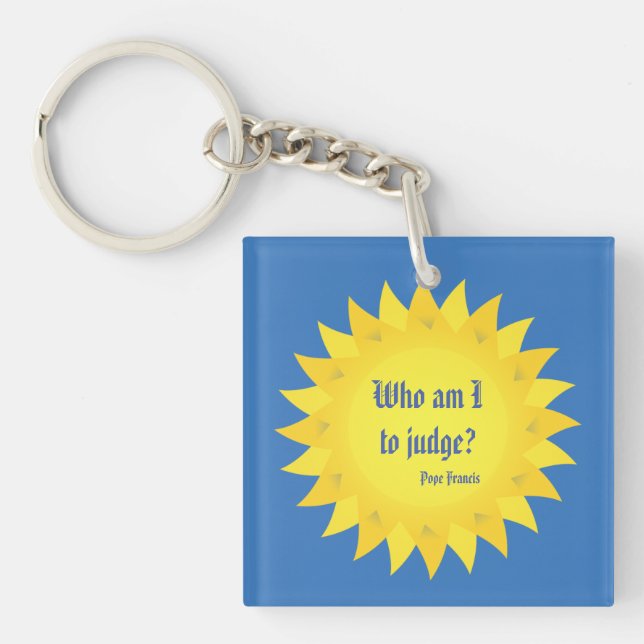 Who Am I To Judge? Pope Francis Acrylic Keychain (Front)