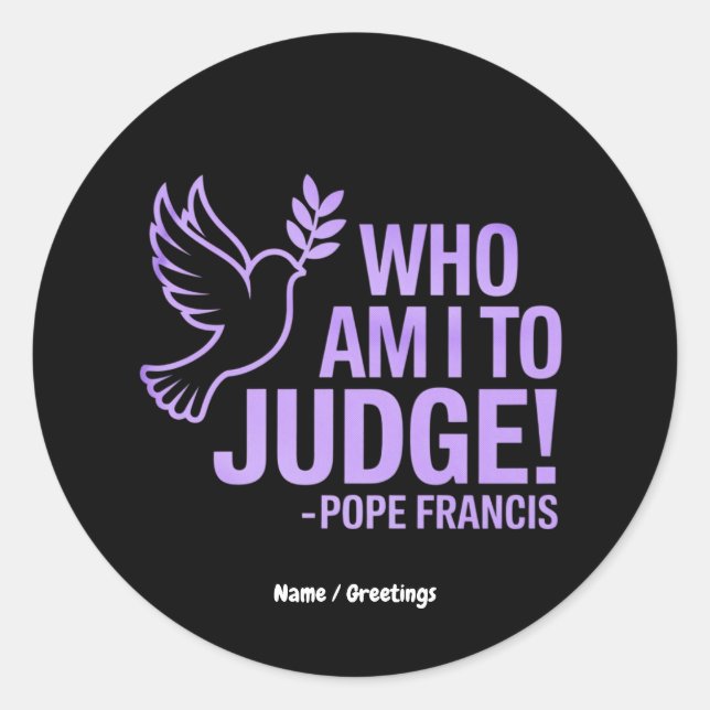 Who Am I to Judge Pope Francis Quote |Inspiration Classic Round Sticker (Front)