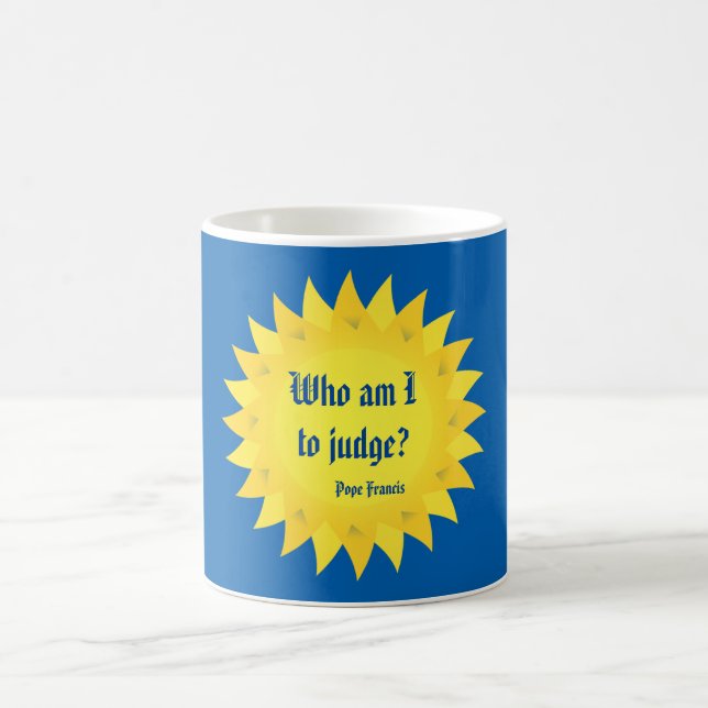 Who Am I To Judge? Pope Francis Quote Mug (Center)