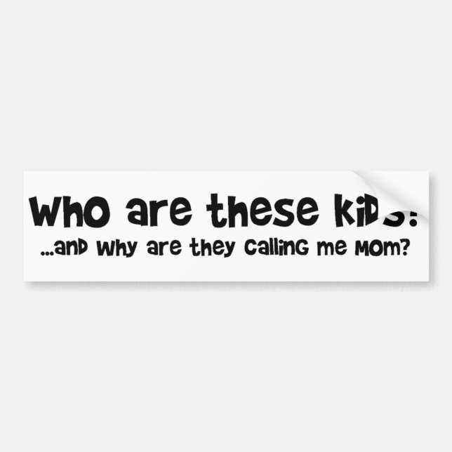 Who are these kids? bumper sticker (Front)