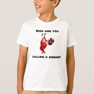 Who are you calling a shrimp? t-shirt