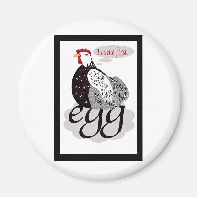 Who came first? chicken or egg? Answer here. Magnet (Front)