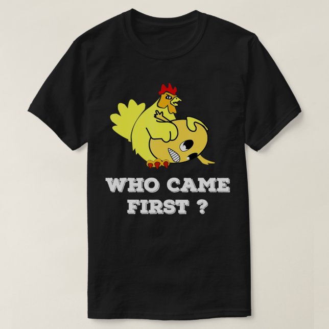Who Came First Chicken or Egg Funny Men Women   T-Shirt (Design Front)