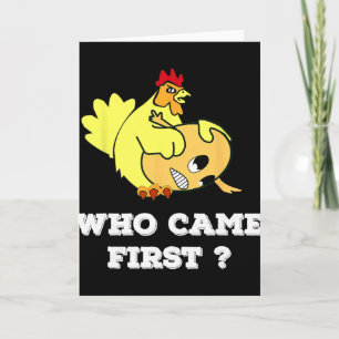 Who Came First Funny Unhinged Chicken Egg Gen Z Me Card