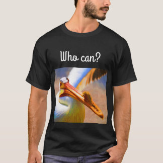 Who can?  PEL I CAN  by dbJR T-Shirt