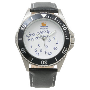 who cares, I am retired Watch