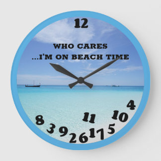Who Cares I'm on Beach Time Funny Ocean Large Clock