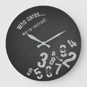 Who Cares We're Retired Humorous Black Round Large Clock