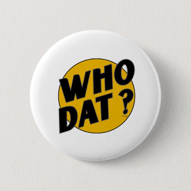 Who Dat t-shirts 6 Cm Round Badge (Front)