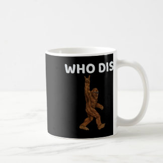 Who Dis Bigfoot Men - Fun Sasquatch Men  Coffee Mug