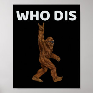 Who Dis Bigfoot Men - Fun Sasquatch Men Poster