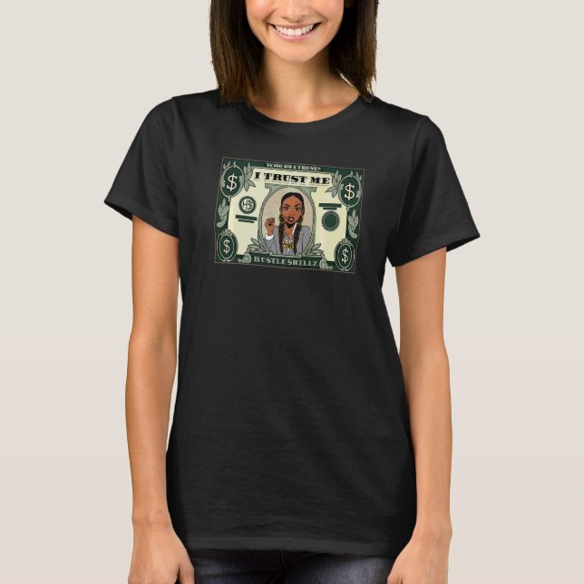 Who Do I Trust I Trust Nme Hu Tle Killz Melanin Me T-Shirt (Front)
