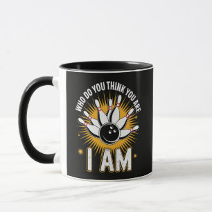 Who Do You Think You are I Am Bowling Mug