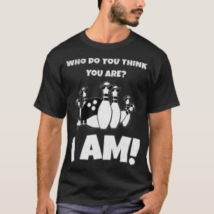 Who Do You Think You Are I Am Vintage Bowling T-Shirt