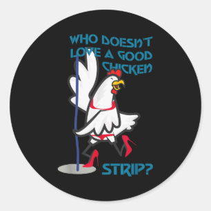 Who Doesn't Love A Good Chicken _ Apparel Classic Round Sticker