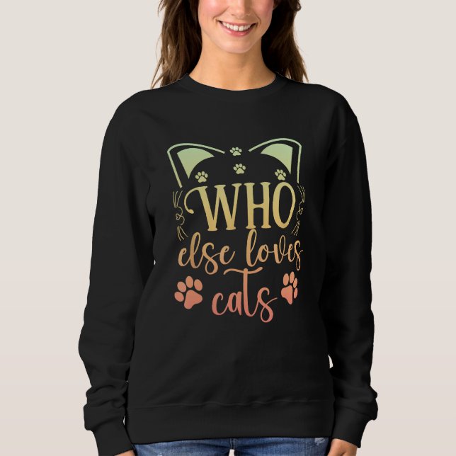 Who Else Loves Cats Hand Drawn Cute Sweatshirt (Front)