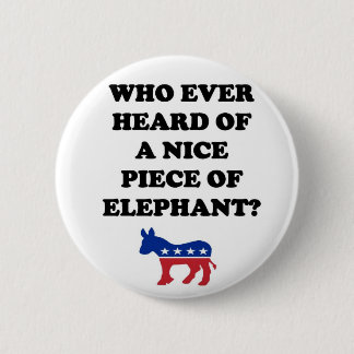 Who Ever Heard of a Nice Piece of Elephant Button