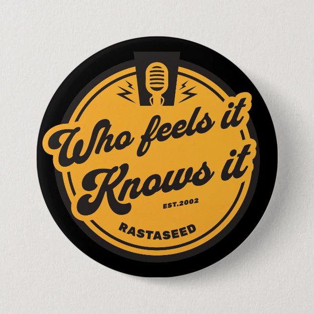 Who Feels it knows it pin (Front)