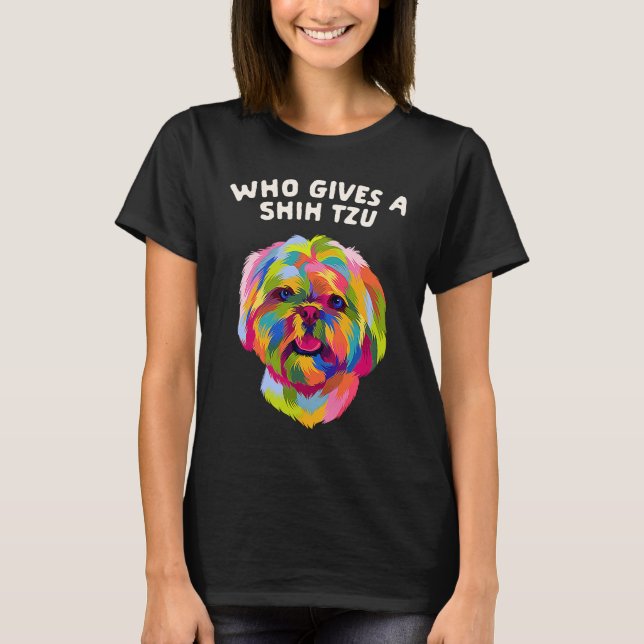 Who Gives a Shih Tzu Dog  Animal Pun Pets Animal M T-Shirt (Front)