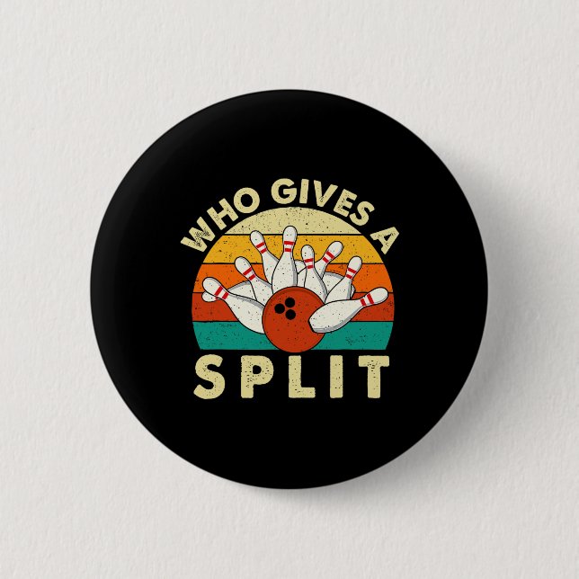 Who Gives A Split - Bowler Bowling  6 Cm Round Badge (Front)