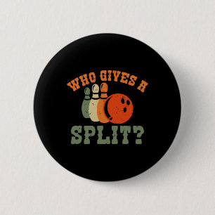 Who Gives A Split Bowling Team Bowler 6 Cm Round Badge