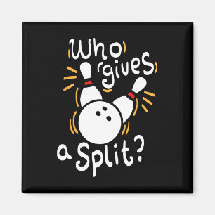 Who Gives A Split - Funny Bowling Pun  Magnet
