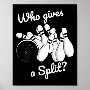 Who Gives A Split Retro Bowling Tee Fathers Day Gi Poster