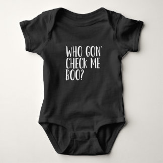 Who Gon' Check me Boo? Baby Bodysuit