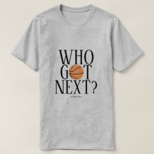 Who Got Next? - A MisterP Shirt