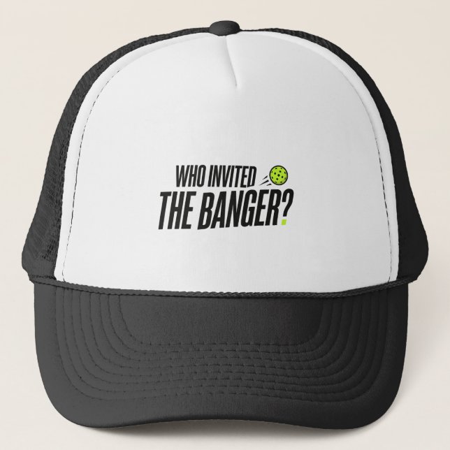 Who Invited The Banger? Pickleball Hat (Front)