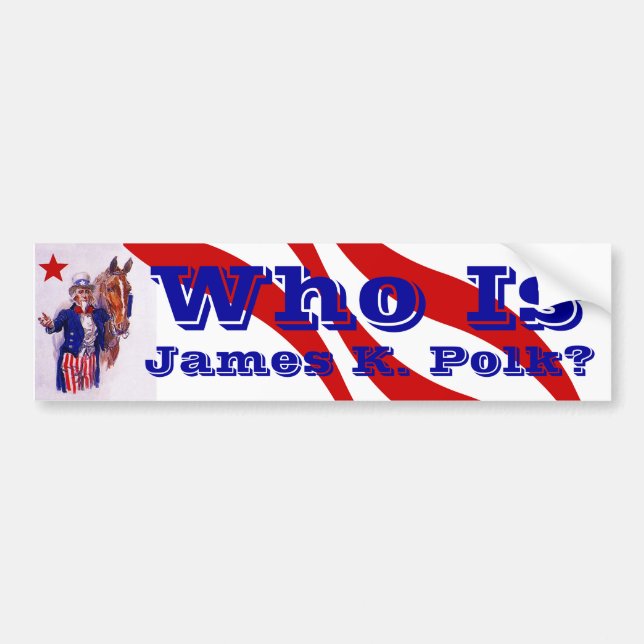 Who is James K. Polk? History dark horse candidate Bumper Sticker (Front)